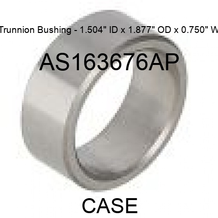 Trunnion Bushing - 1.504" ID x 1.877" OD x 0.750" W AS163676AP