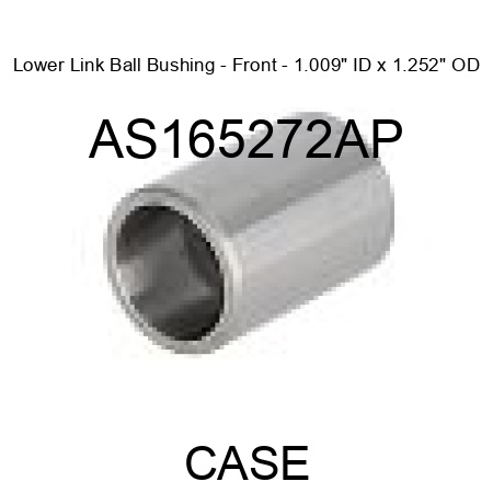 Lower Link Ball Bushing - Front - 1.009" ID x 1.252" OD AS165272AP