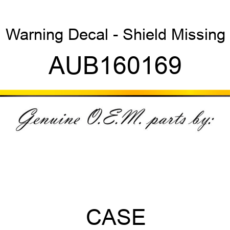 Warning Decal - Shield Missing AUB160169