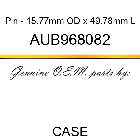 Pin - 15.77mm OD x 49.78mm L AUB968082