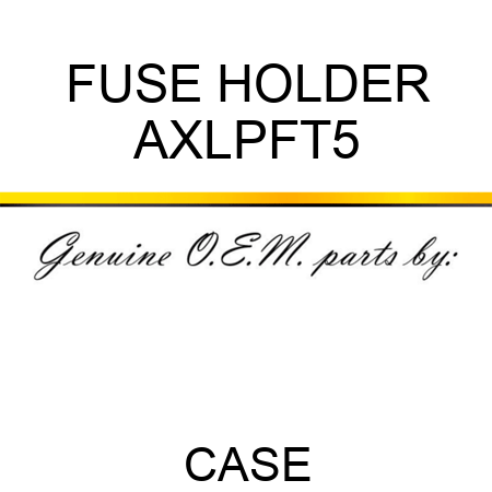 FUSE HOLDER AXLPFT5