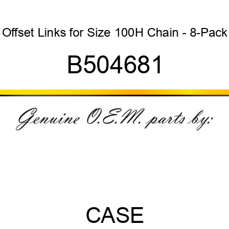 Offset Links for Size 100H Chain - 8-Pack B504681