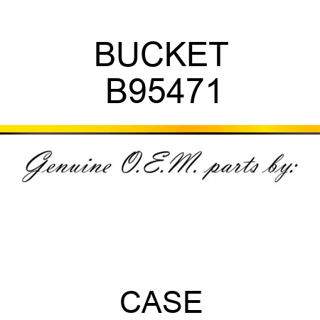 BUCKET B95471