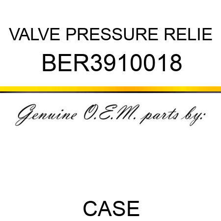 VALVE PRESSURE RELIE BER3910018