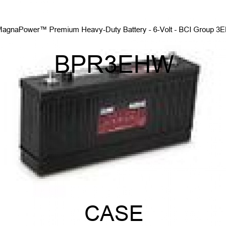 MagnaPower™ Premium Heavy-Duty Battery - 6-Volt - BCI Group 3EH BPR3EHW