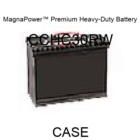 MagnaPower™ Premium Heavy-Duty Battery CCHC30RW
