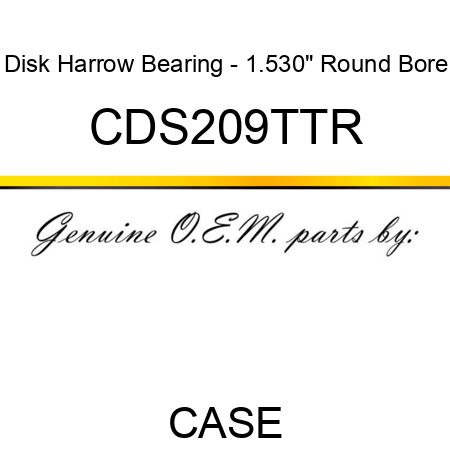 Disk Harrow Bearing - 1.530" Round Bore CDS209TTR