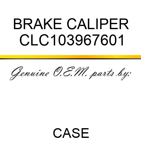 BRAKE CALIPER CLC103967601