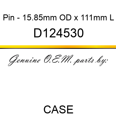 Pin - 15.85mm OD x 111mm L D124530