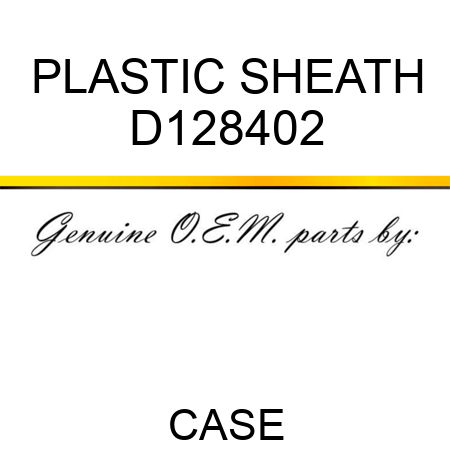 PLASTIC SHEATH D128402