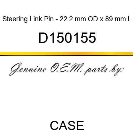 Steering Link Pin - 22.2 mm OD x 89 mm L D150155