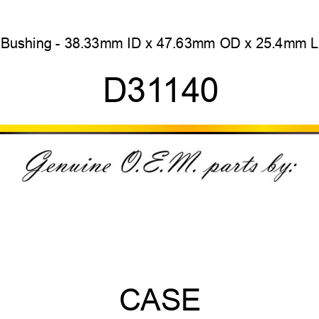 Bushing - 38.33mm ID x 47.63mm OD x 25.4mm L D31140