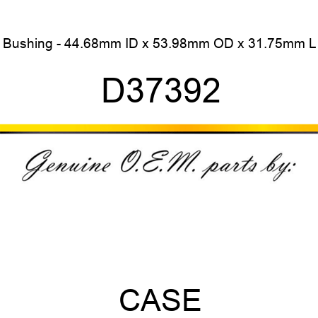 Bushing - 44.68mm ID x 53.98mm OD x 31.75mm L D37392