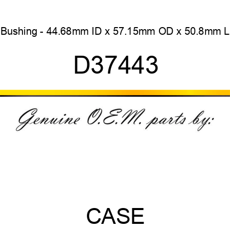 Bushing - 44.68mm ID x 57.15mm OD x 50.8mm L D37443