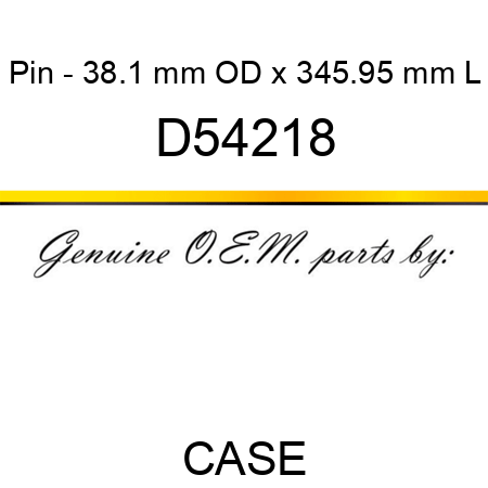 Pin - 38.1 mm OD x 345.95 mm L D54218