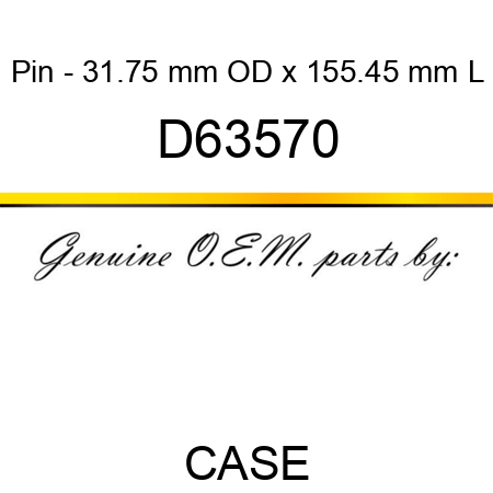Pin - 31.75 mm OD x 155.45 mm L D63570