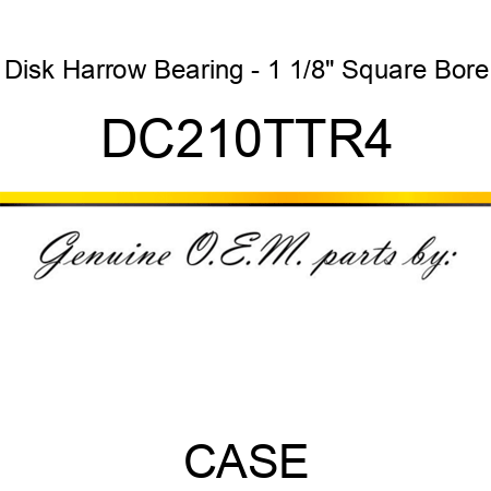 Disk Harrow Bearing - 1 1/8" Square Bore DC210TTR4
