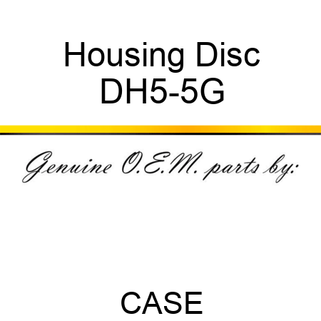Housing Disc DH5-5G