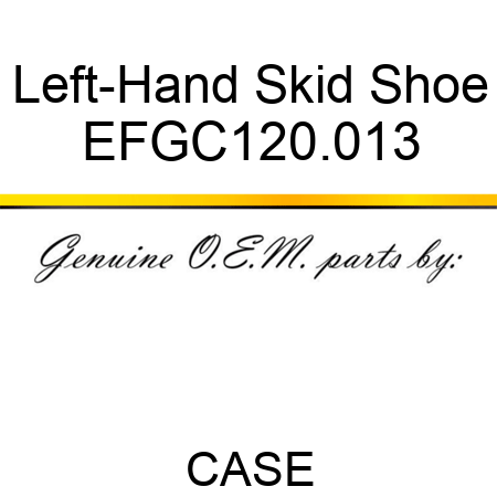 Left-Hand Skid Shoe EFGC120.013