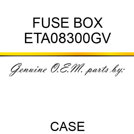 FUSE BOX ETA08300GV