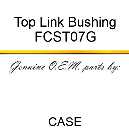 Top Link Bushing FCST07G