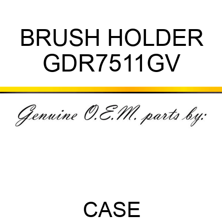 BRUSH HOLDER GDR7511GV