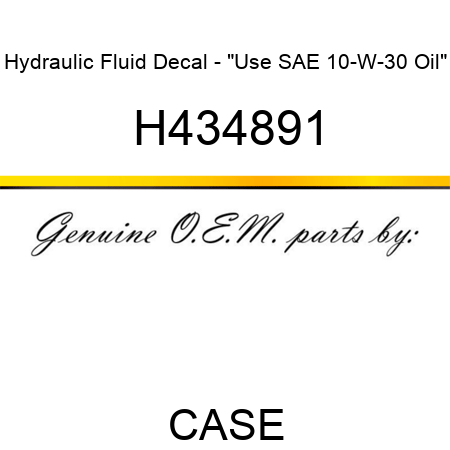 Hydraulic Fluid Decal - "Use SAE 10-W-30 Oil" H434891