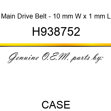 Main Drive Belt - 10 mm W x 1 mm L H938752