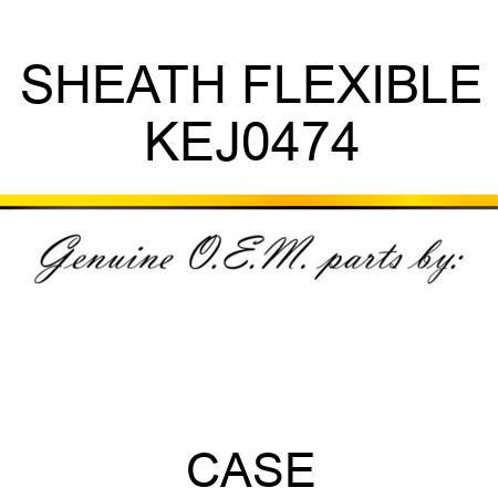 SHEATH, FLEXIBLE KEJ0474