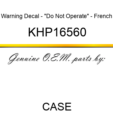 Warning Decal - "Do Not Operate" - French KHP16560