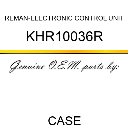 REMAN-ELECTRONIC CONTROL UNIT KHR10036R