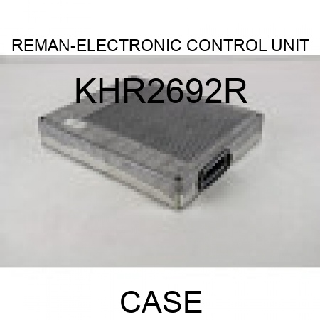 REMAN-ELECTRONIC CONTROL UNIT KHR2692R