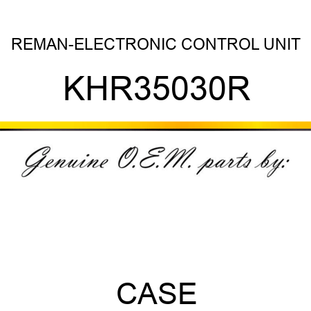 REMAN-ELECTRONIC CONTROL UNIT KHR35030R
