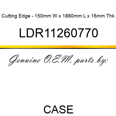 Cutting Edge - 150mm W x 1880mm L x 16mm Thk LDR11260770