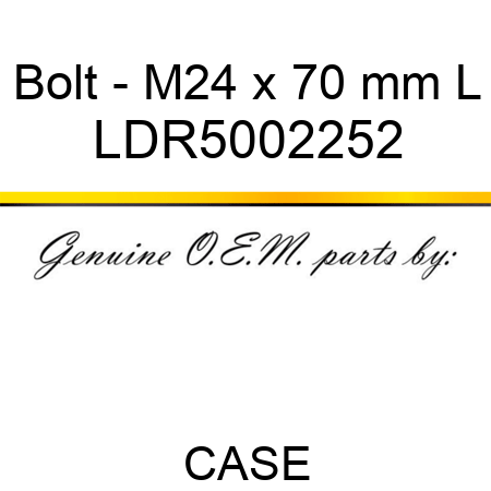 Bolt - M24 x 70 mm L LDR5002252