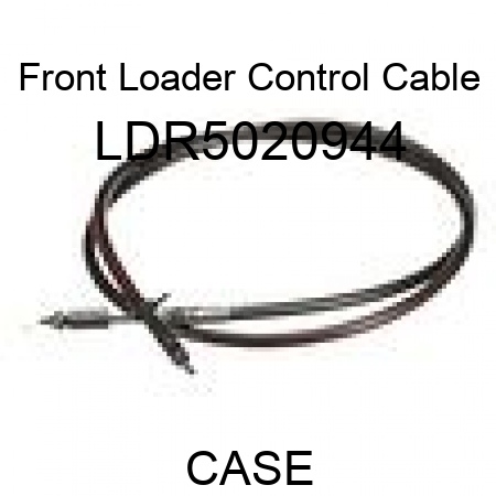 Front Loader Control Cable LDR5020944