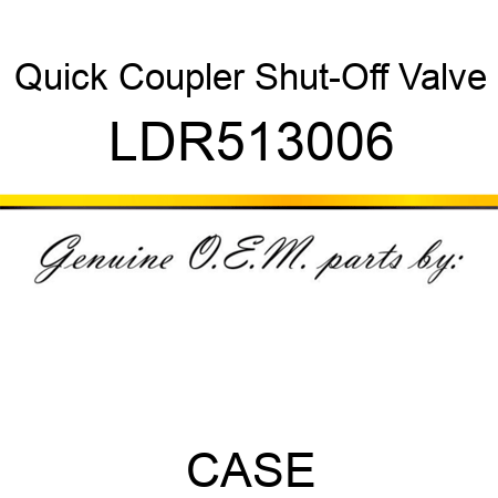Quick Coupler Shut-Off Valve LDR513006
