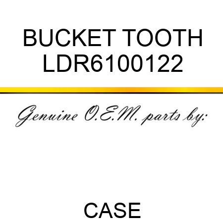 BUCKET TOOTH LDR6100122