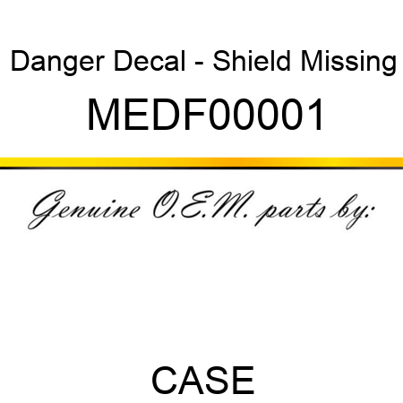 Danger Decal - Shield Missing MEDF00001