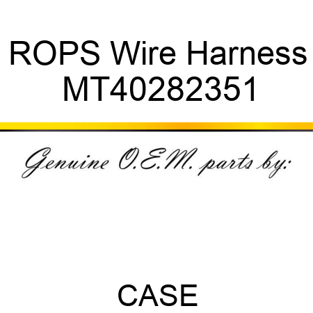 ROPS Wire Harness MT40282351