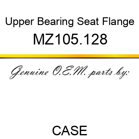 Upper Bearing Seat Flange MZ105.128
