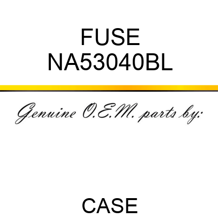 FUSE NA53040BL