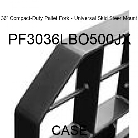 36" Compact-Duty Pallet Fork - Universal Skid Steer Mount PF3036LBO500JX