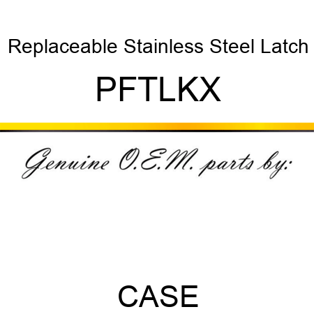 Replaceable Stainless Steel Latch PFTLKX