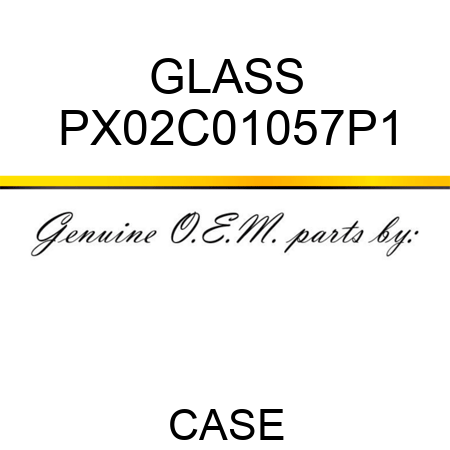 GLASS PX02C01057P1