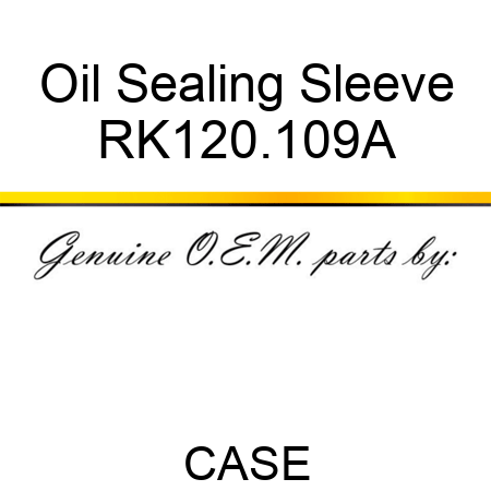 Oil Sealing Sleeve RK120.109A