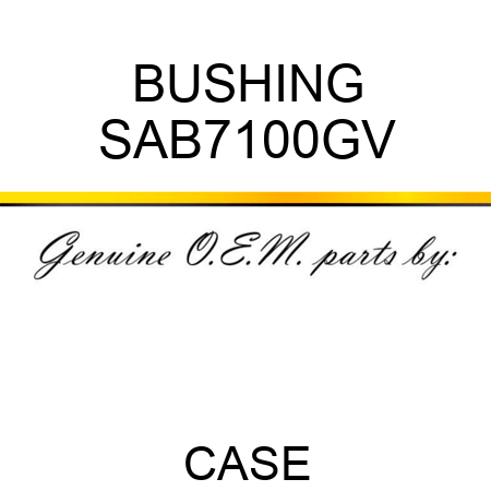BUSHING SAB7100GV