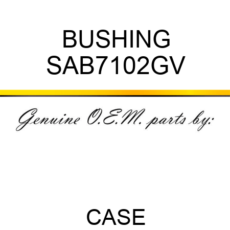 BUSHING SAB7102GV