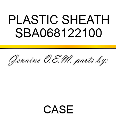 PLASTIC SHEATH SBA068122100