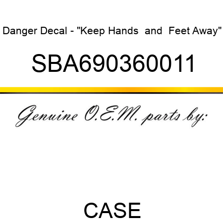 Danger Decal - "Keep Hands & Feet Away" SBA690360011